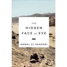 The Hidden Face of Eve : Women in the Arab World - Nawal El-Saadawi