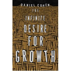 The Infinite Desire for Growth - Daniel Cohen 