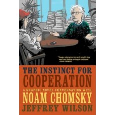 The Instinct For Cooperation : A Graphic Novel Conversation with Noam Chomsky - Jeff Wilson & Elisey Gouveia