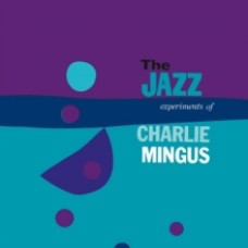 Charles Mingus - The Jazz Experiments of Charlie Mingus 