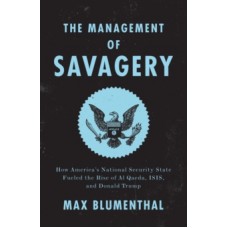The Management of Savagery - Max Blumenthal 
