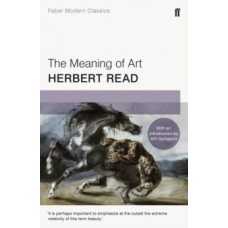 The Meaning of Art  - Herbert Read & Will Gompertz (Introduction By)
