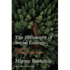 The Philosophy Of Social Ecology: Essays on Dialectical Naturalism - Murray Bookchin