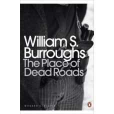 The Place of Dead Roads - William S. Burroughs 