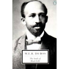 The Souls of Black Folk - W.E.B. Du Bois 