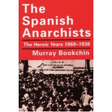 The Spanish Anarchists - Murray Bookchin