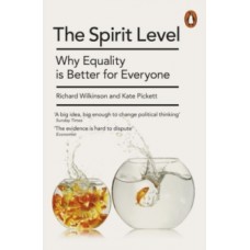 The Spirit Level : Why Equality is Better for Everyone - Kate Pickett  & Richard Wilkinson 