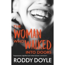 The Woman Who Walked Into Doors - Roddy Doyle