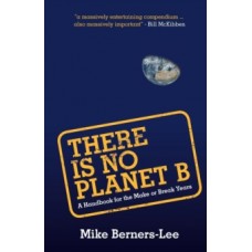 There Is No Planet B  - Mike Berners-Lee 