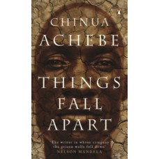 Things Fall Apart - Chinua Achebe