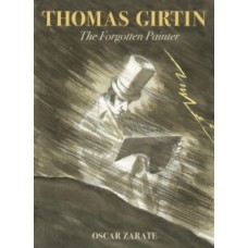 Thomas Girtin : The Forgotten Painter - Oscar Zarate