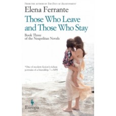 Those Who Leave And Those Who Stay - Elena Ferrante 