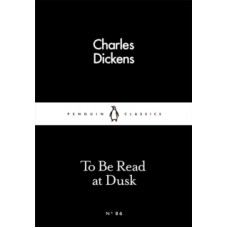To Be Read at Dusk - Charles Dickens 