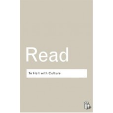 To Hell With Culture - Herbert Read