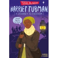 Trailblazers: Harriet Tubman - Sandra A. Agard