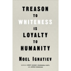 Treason to Whiteness is Loyalty to Humanity - Noel Ignatiev