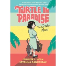 Turtle in Paradise : The Graphic Novel - Jennifer L. Holm & Savanna Ganucheau