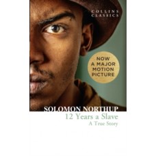 Twelve Years a Slave : A True Story - Solomon Northup