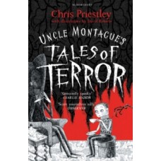 Uncle Montague's Tales of Terror - Chris Priestley & David Roberts