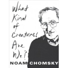 What Kind of Creatures Are We? - Noam Chomsky 