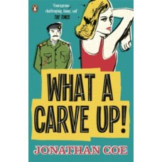 What a Carve Up! - Jonathan Coe 
