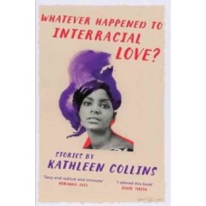 Whatever Happened to Interracial Love? - Kathleen Collins 