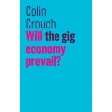 Will the gig economy prevail? - Colin Crouch