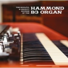 The Soulful & Groovy Sounds Of The Hammond B3 Organ - Various Artists