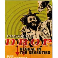 Pressure Drop: Reggae in the Seventies - John Masouri