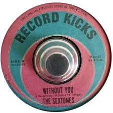 The Sextones - Without You / Love Can't Be Borrowed